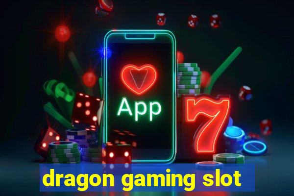 dragon gaming slot