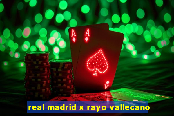 real madrid x rayo vallecano