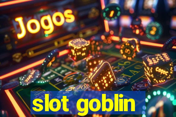 slot goblin