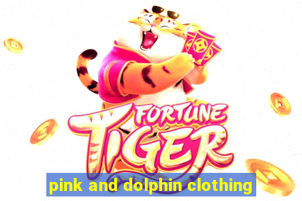 pink and dolphin clothing