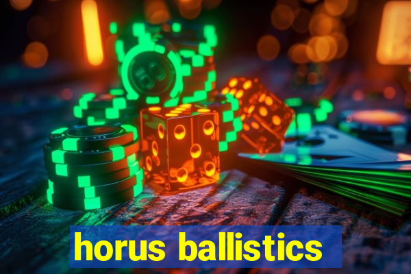 horus ballistics