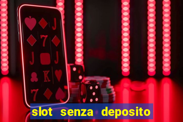 slot senza deposito con bonus