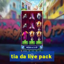 tia da live pack