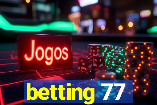 betting 77