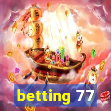 betting 77