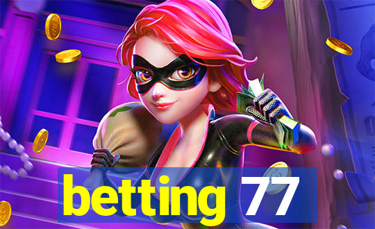 betting 77