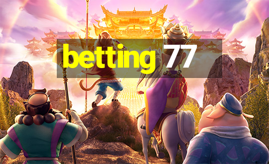 betting 77