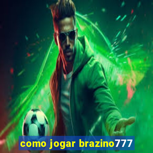 como jogar brazino777