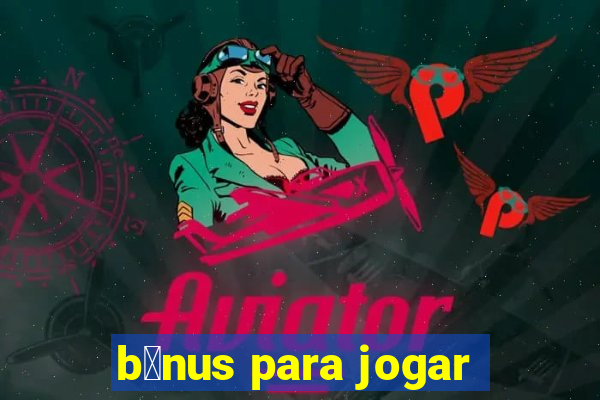 b么nus para jogar