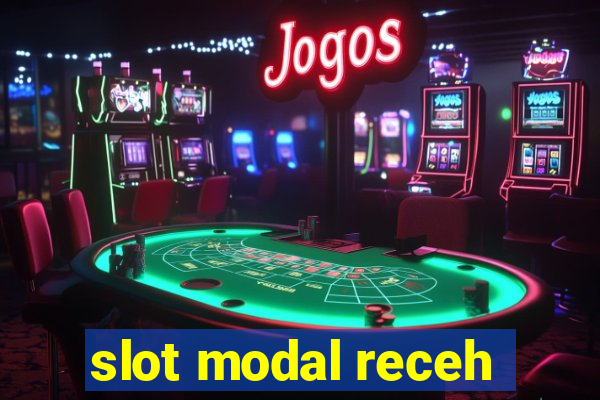 slot modal receh