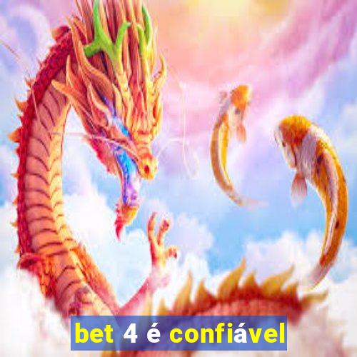 bet 4 é confiável