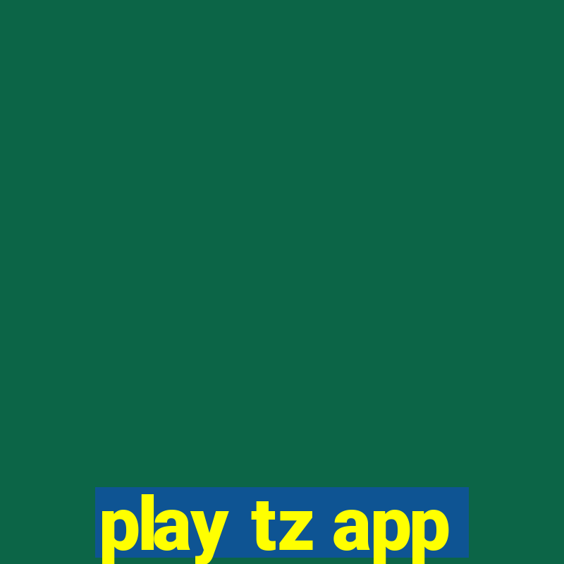 play tz app