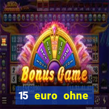 15 euro ohne einzahlung casino