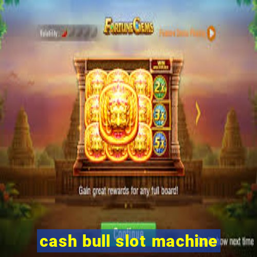 cash bull slot machine