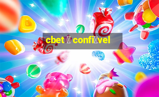 cbet 茅 confi谩vel