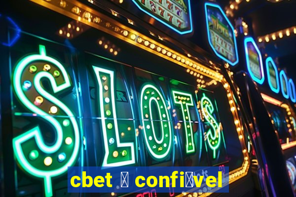 cbet 茅 confi谩vel