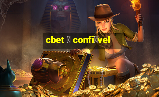 cbet 茅 confi谩vel