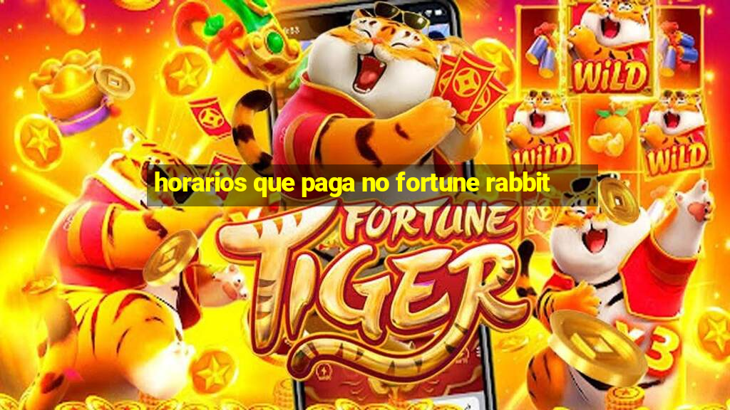 horarios que paga no fortune rabbit