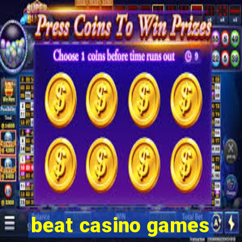 beat casino games