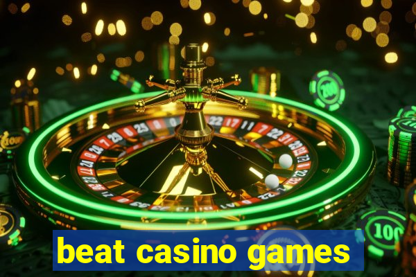 beat casino games