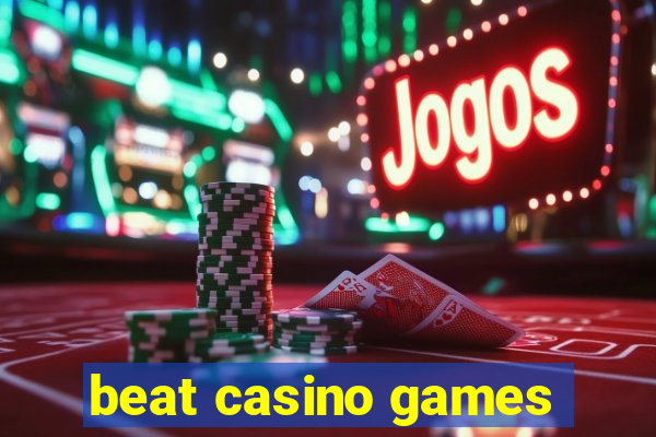 beat casino games