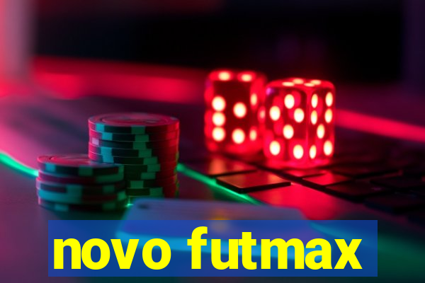 novo futmax