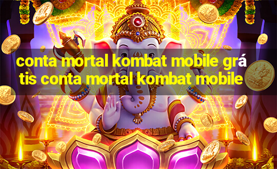 conta mortal kombat mobile grátis conta mortal kombat mobile