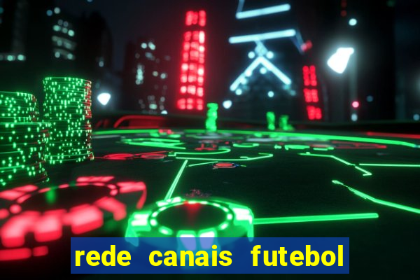 rede canais futebol ao vivo