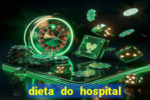 dieta do hospital do coração