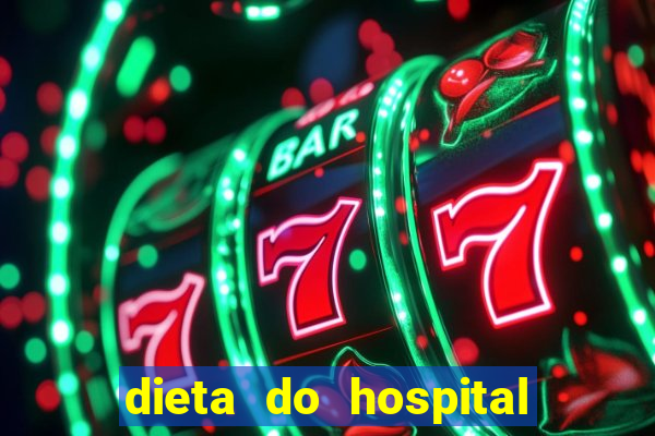 dieta do hospital do coração