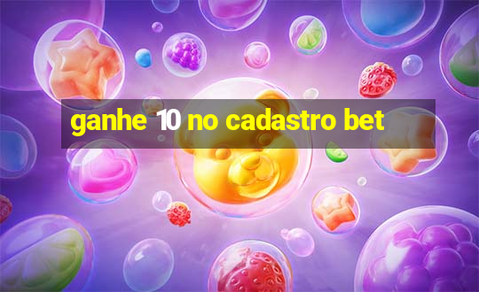 ganhe 10 no cadastro bet