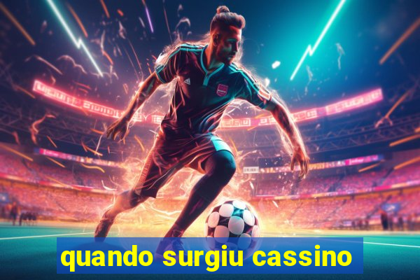 quando surgiu cassino