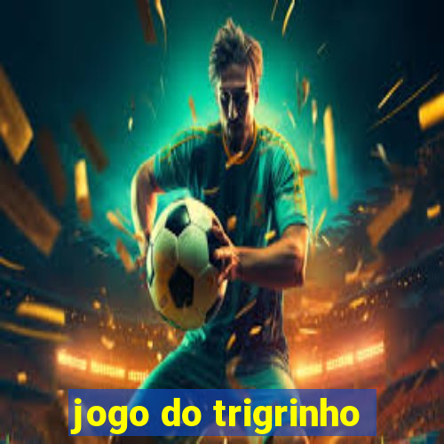 jogo do trigrinho