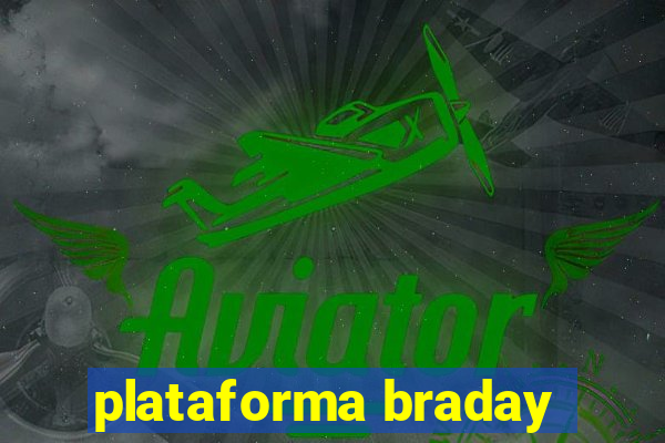 plataforma braday