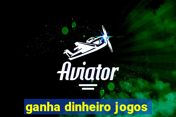 ganha dinheiro jogos