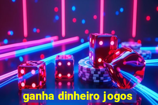 ganha dinheiro jogos