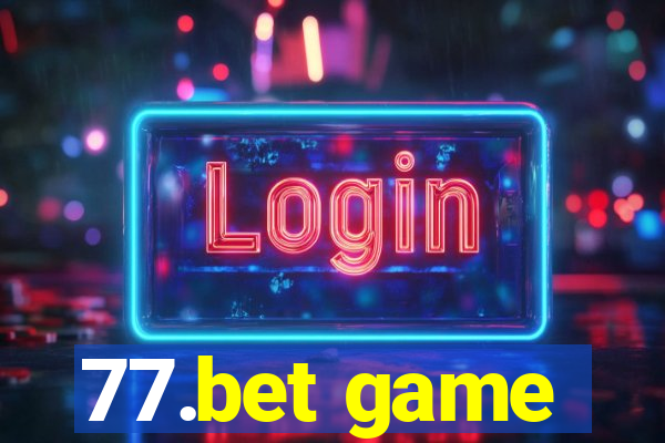 77.bet game