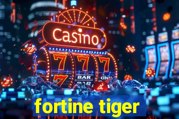 fortine tiger