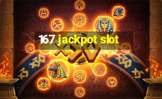 167 jackpot slot