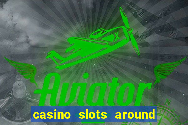 casino slots around the world