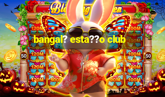 bangal? esta??o club