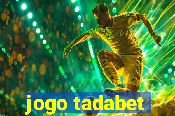 jogo tadabet