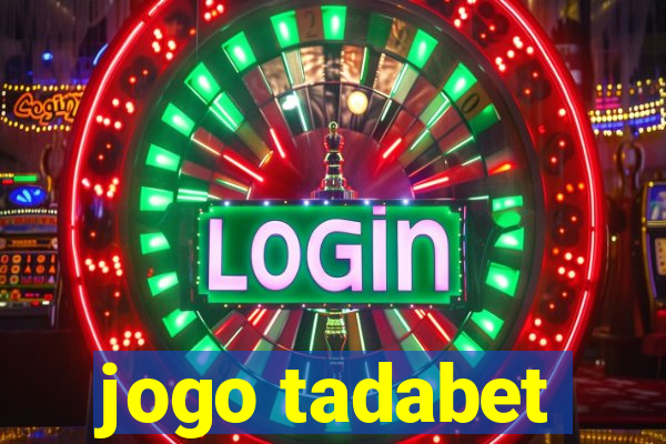 jogo tadabet