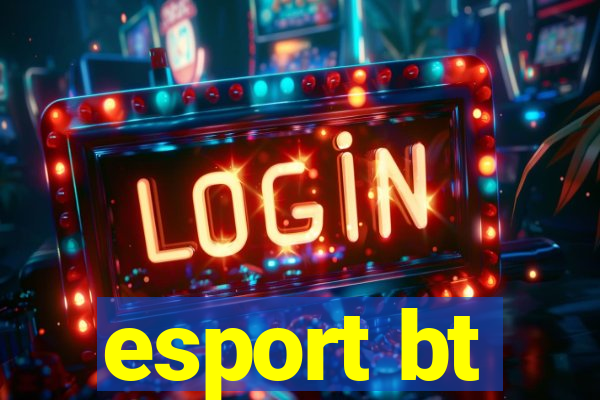 esport bt