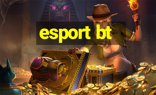 esport bt