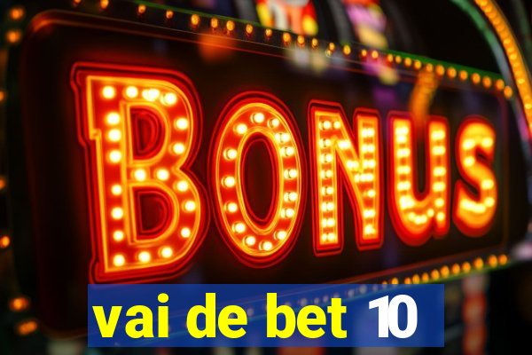 vai de bet 10