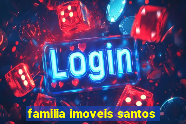 familia imoveis santos