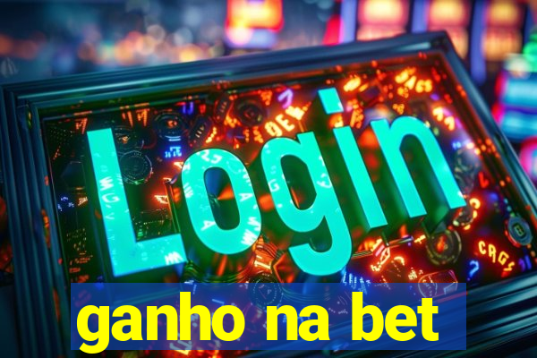 ganho na bet