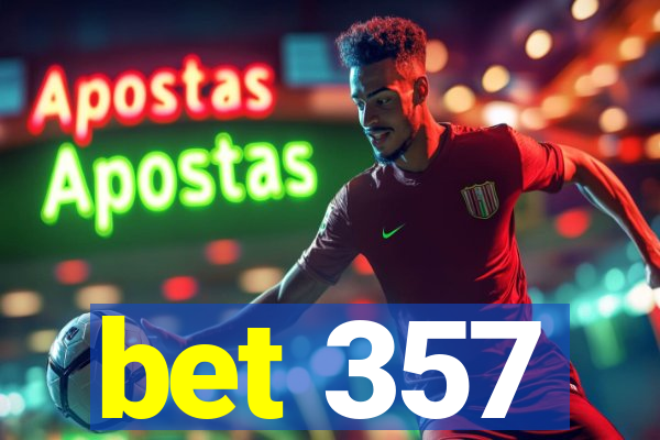 bet 357