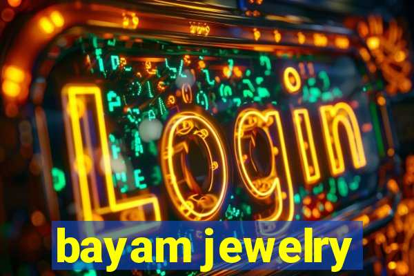 bayam jewelry